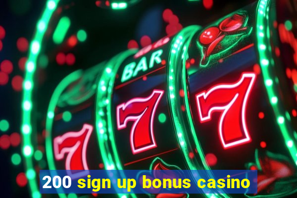 200 sign up bonus casino