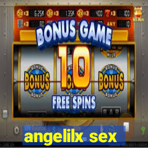 angelilx sex