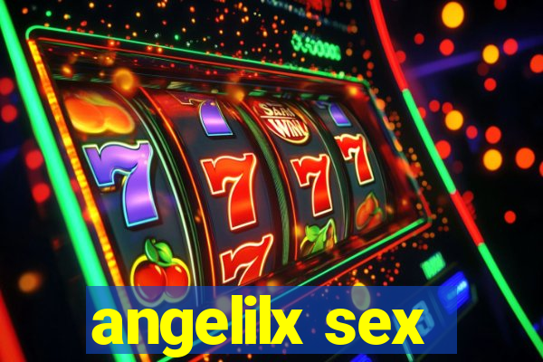 angelilx sex