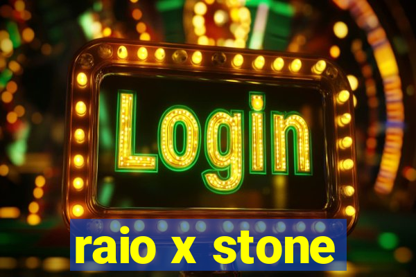 raio x stone