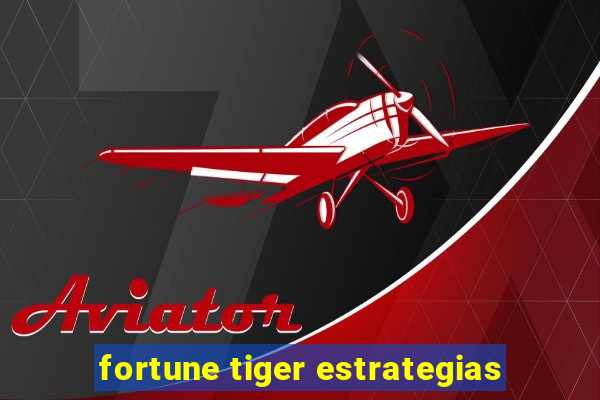 fortune tiger estrategias