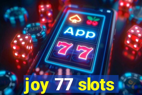 joy 77 slots