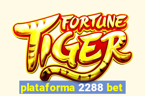 plataforma 2288 bet