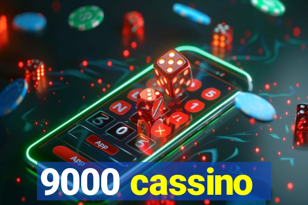 9000 cassino