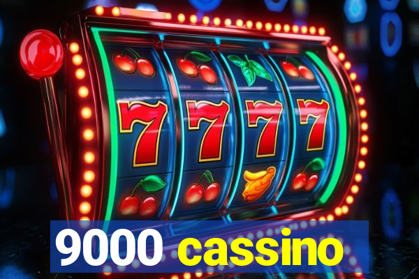 9000 cassino