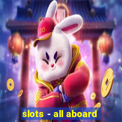 slots - all aboard