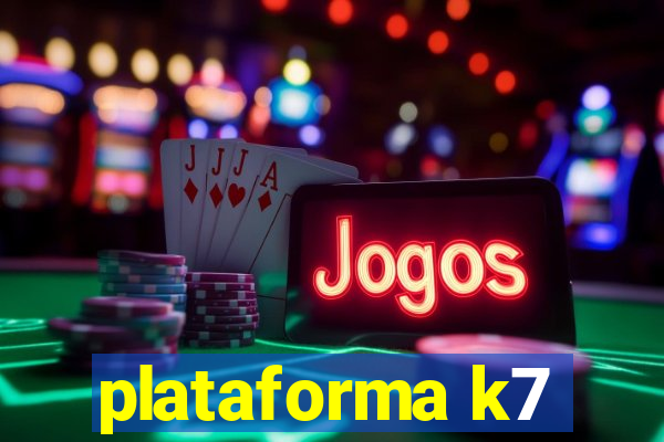 plataforma k7