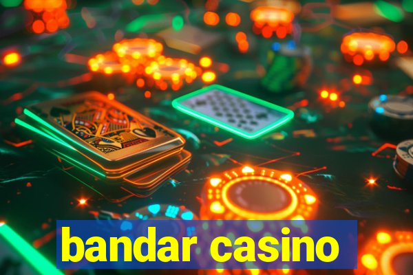 bandar casino