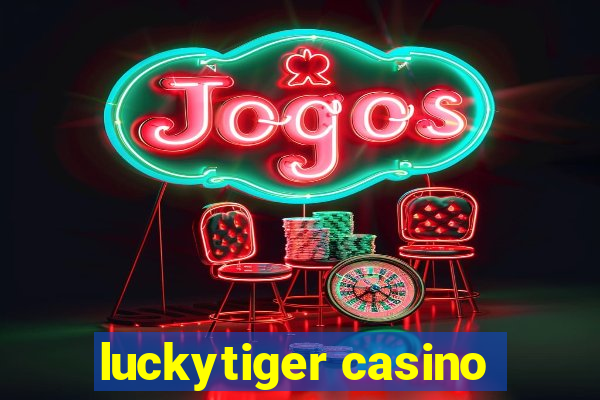 luckytiger casino