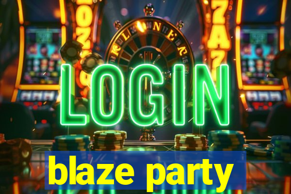 blaze party