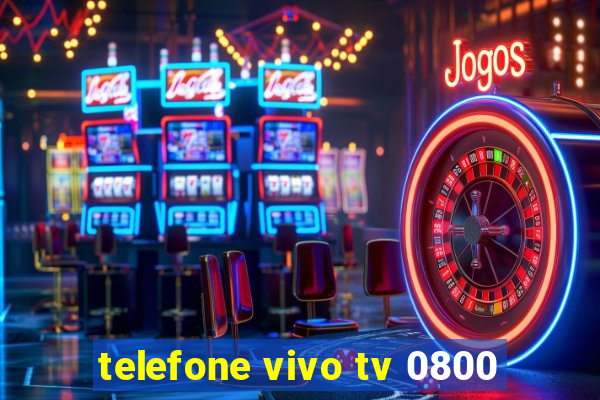 telefone vivo tv 0800