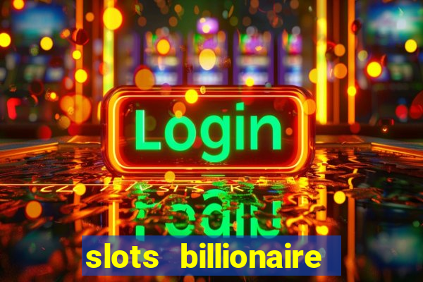 slots billionaire gcash 777