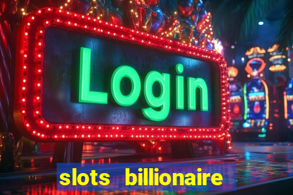 slots billionaire gcash 777