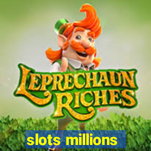 slots millions