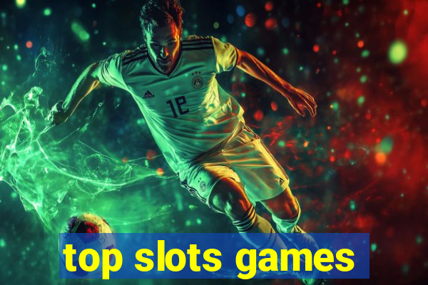 top slots games