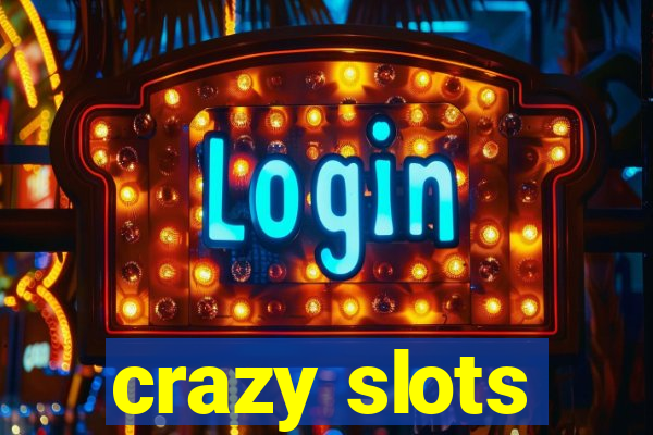 crazy slots