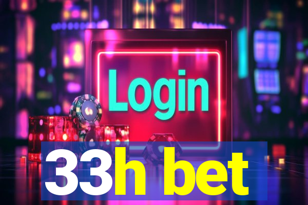 33h bet