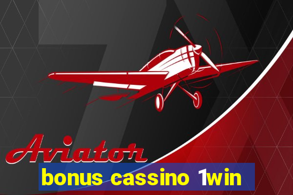 bonus cassino 1win