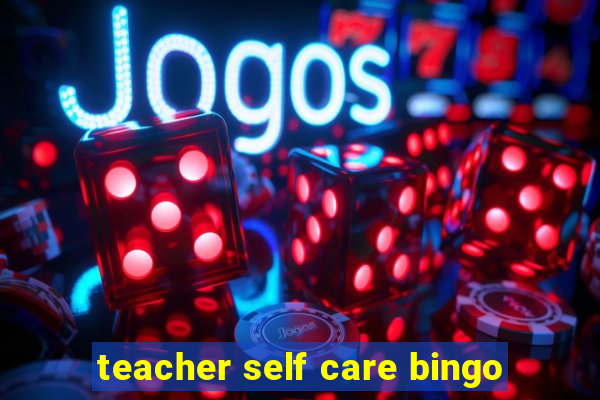 teacher self care bingo