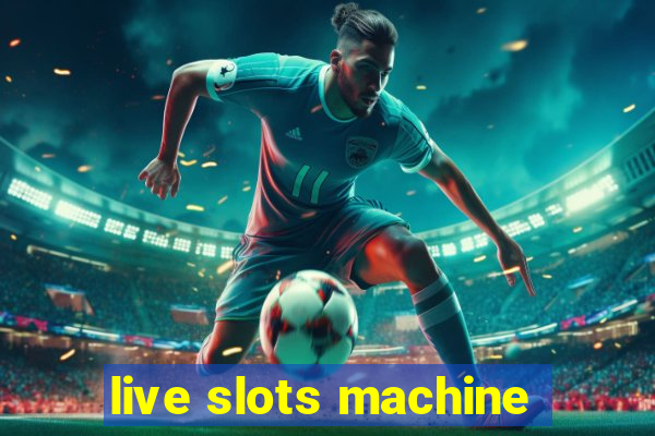 live slots machine