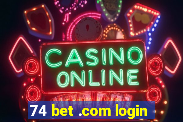 74 bet .com login