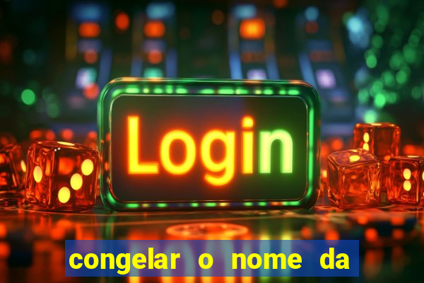 congelar o nome da pessoa no congelador