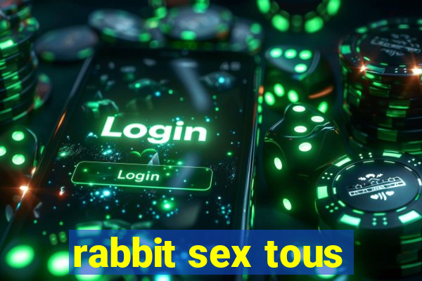 rabbit sex tous