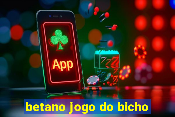 betano jogo do bicho