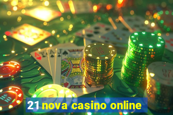 21 nova casino online