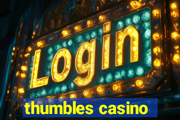 thumbles casino