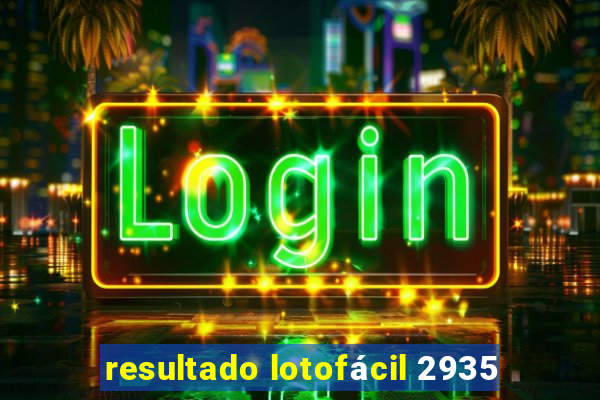 resultado lotofácil 2935