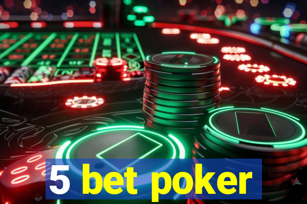 5 bet poker