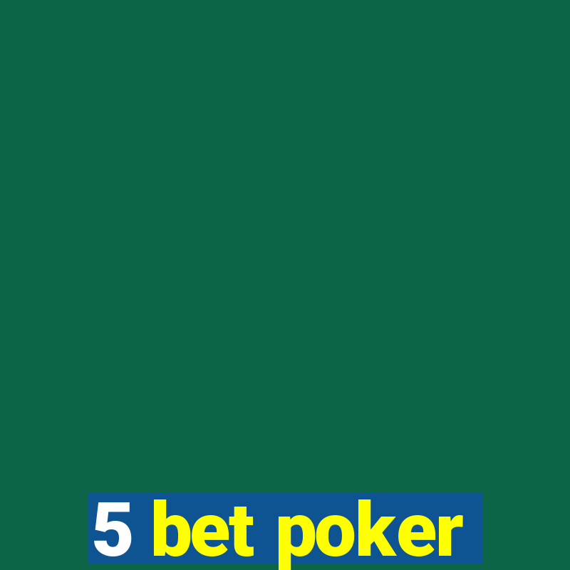 5 bet poker