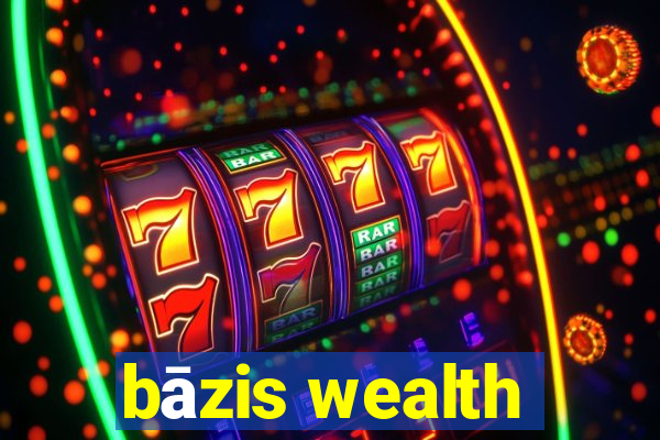 bāzis wealth