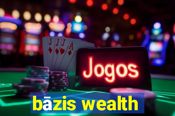 bāzis wealth