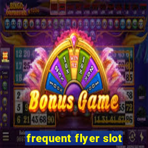 frequent flyer slot