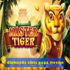 diamonds slots paga mesmo