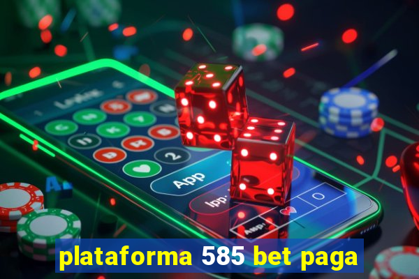 plataforma 585 bet paga