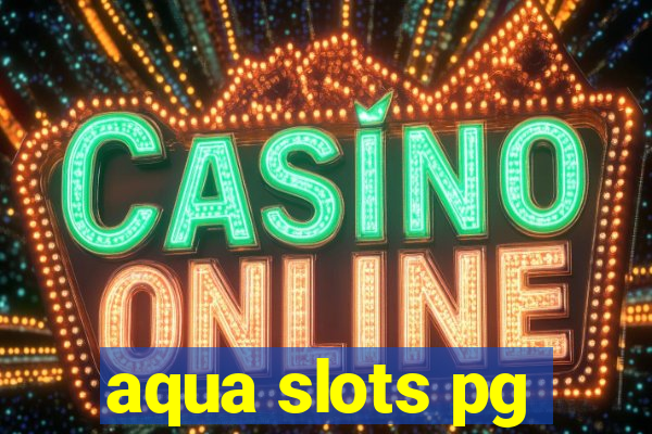 aqua slots pg