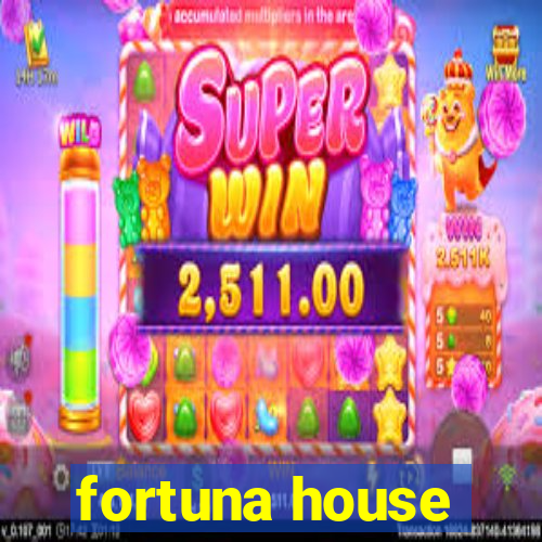 fortuna house