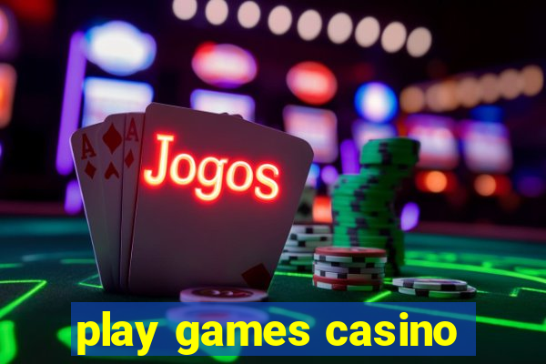 play games casino