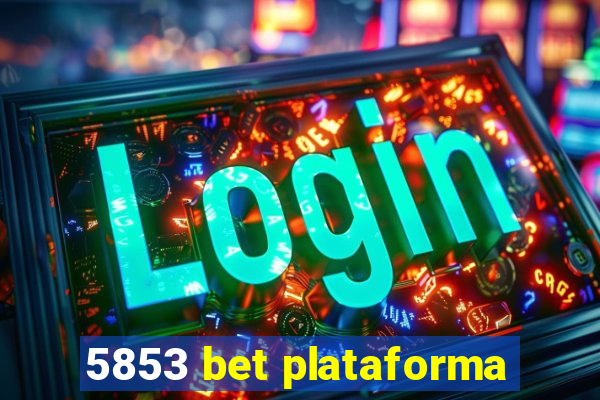 5853 bet plataforma