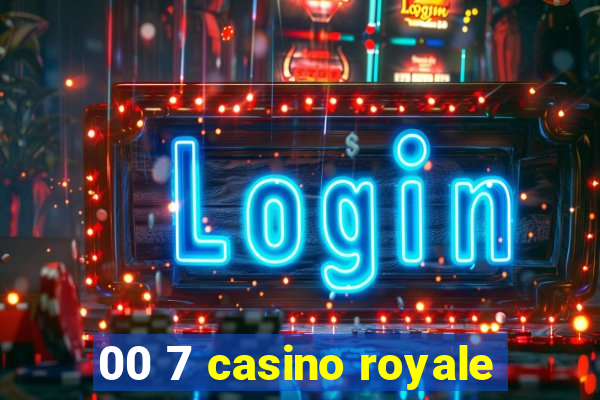 00 7 casino royale