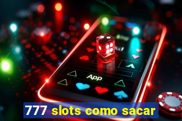 777 slots como sacar