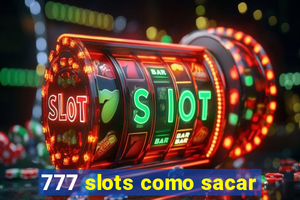 777 slots como sacar