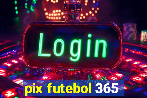 pix futebol 365