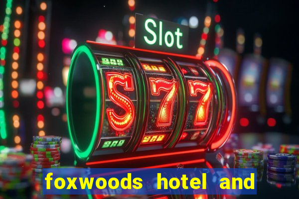 foxwoods hotel and casino in connecticut