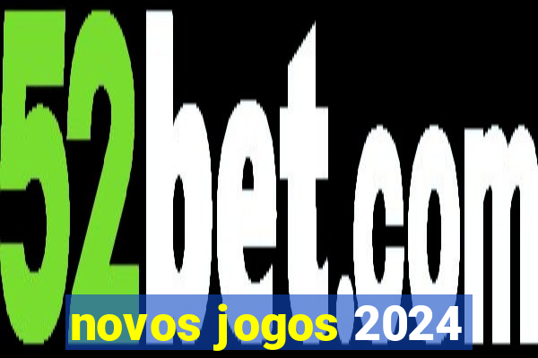 novos jogos 2024