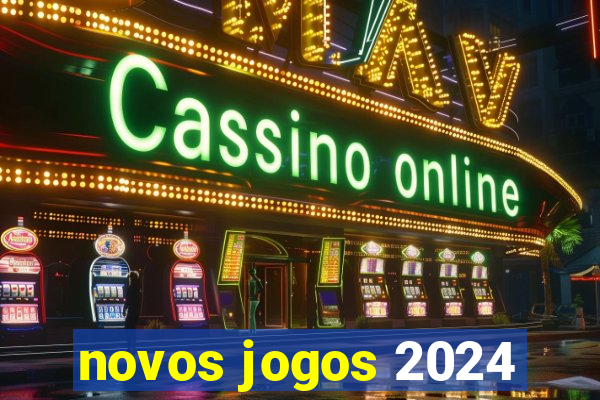 novos jogos 2024