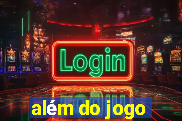 além do jogo